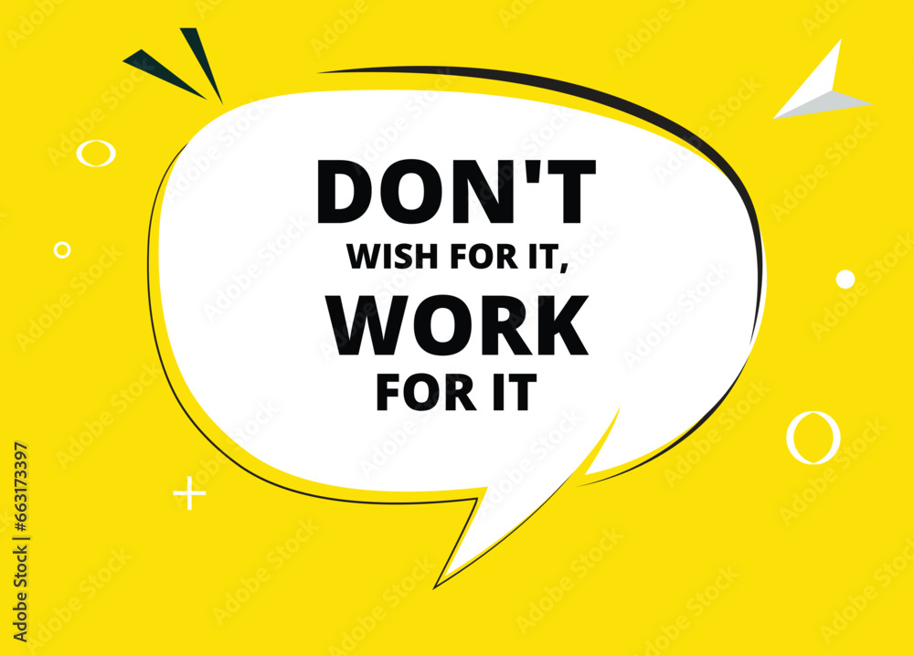 Don’t wish for it work for it speech bubble text. Hi There on bright color for Sticker, Banner and Poster. vector illustration. Don’t wish for it work for it speech bubble text. Hi There on bright color for Sticker, Banner and Poster. vector illustration.