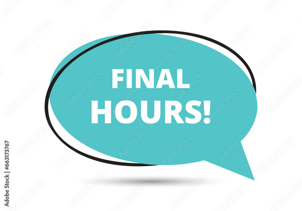 Final hours speech bubble text. Hi There on bright color for Sticker, Banner and Poster. vector illustration. Final hours speech bubble text. Hi There on bright color for Sticker, Banner and Poster. vector illustration.