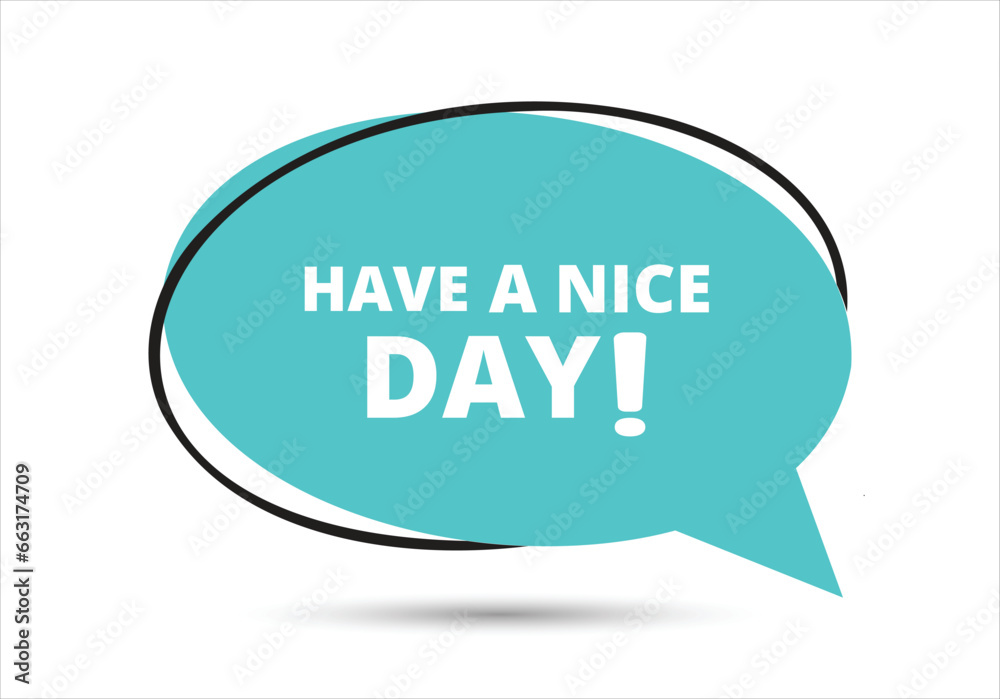 Have a nice day speech bubble text. Hi There on bright color for Sticker, Banner and Poster. vector illustration. Have a nice day speech bubble text. Hi There on bright color for Sticker, Banner and Poster. vector illustration.