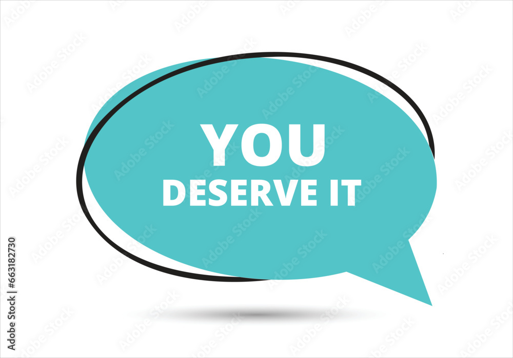 You deserve it speech bubble text. Hi There on bright color for Sticker, Banner and Poster. vector illustration. You deserve it speech bubble text. Hi There on bright color for Sticker, Banner and Poster. vector illustration.