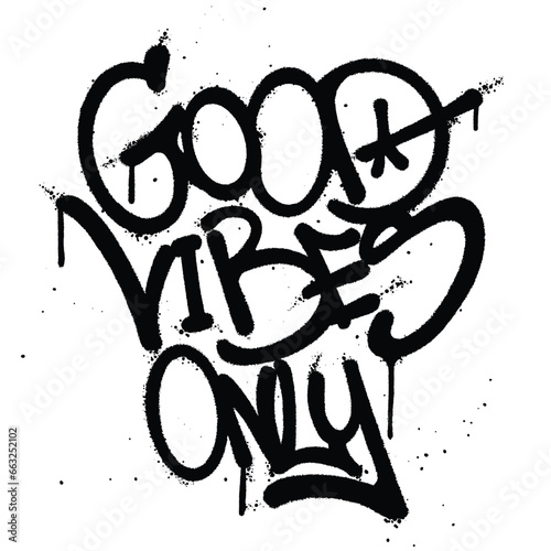 Graffiti spray paint quotes good vibes only Isolated Vector