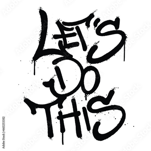 Graffiti spray paint Word lets do this Isolated Vector