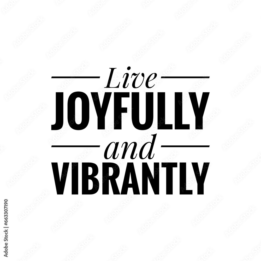''Live joyfully and vibrantly'' Quote Illustration ''Live joyfully and vibrantly'' Quote Illustration