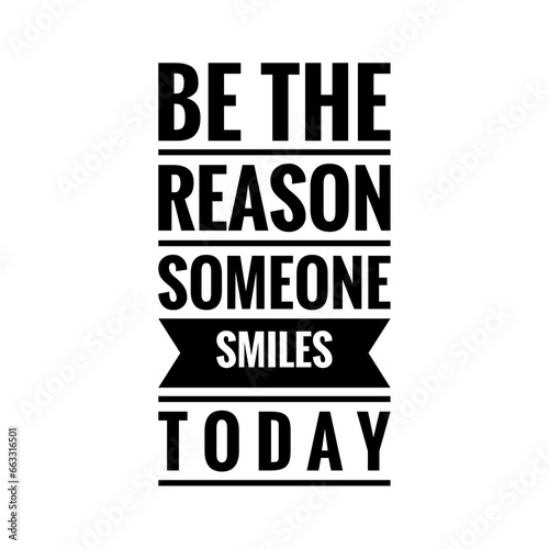 ''Be the reason someone smiles today'' Quote Illustration, Cheer Up Concept