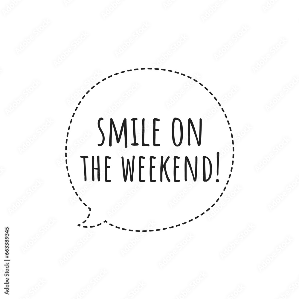 ''Smile on the weekend'' Quote Illustration ''Smile on the weekend'' Quote Illustration