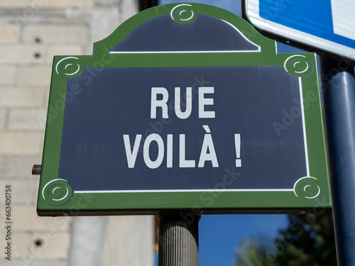 A dummy French street sign of rue Voilà ! "voilà" street in Paris, France, street with typical French expression as name.	
