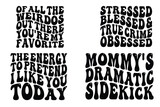 Of all the weirdos out there you're my favorite, stressed blessed, and true crime obsessed, the energy to pretend I like you today, mommy's dramatic sidekick wavy SVG T-shirt