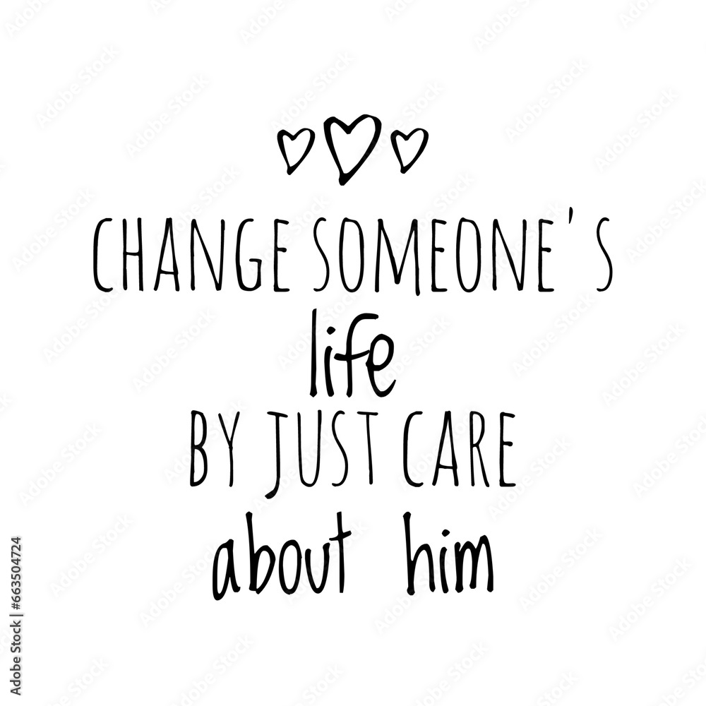''Change someone's life by just care'' 