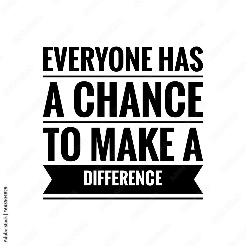 Fototapeta premium ''Everyone has a chance to make a difference'' Positive Sign