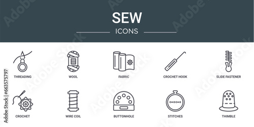 set of 10 outline web sew icons such as threading, wool, fabric, crochet hook, slide fastener, crochet, wire coil vector icons for report, presentation, diagram, web design, mobile app