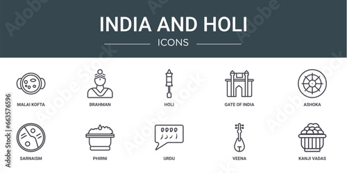 set of 10 outline web india and holi icons such as malai kofta, brahman, holi, gate of india, ashoka, sarnaism, phirni vector icons for report, presentation, diagram, web design, mobile app