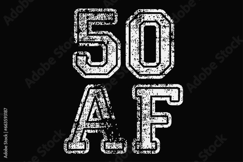 50 AF Funny 50th Birthday T-Shirt Design