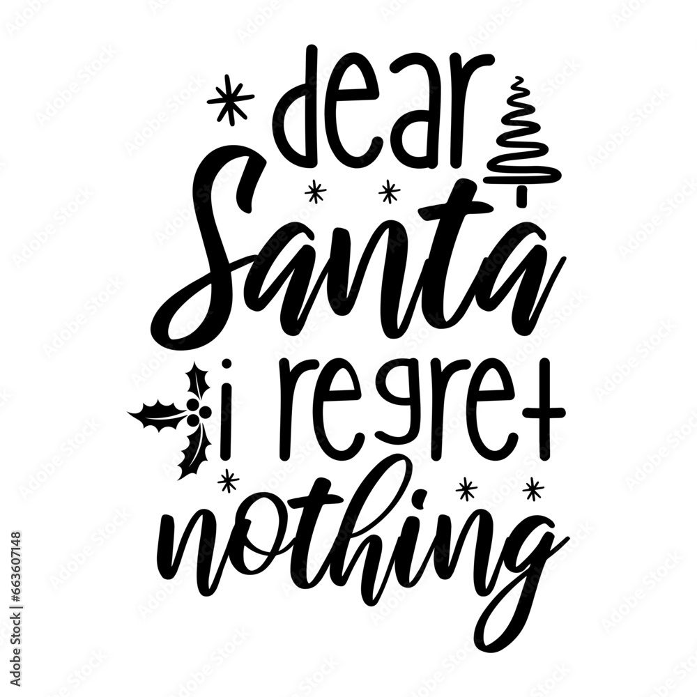 Dear Santa I Regret Nothing Svg Dear Santa I Regret Nothing Svg
