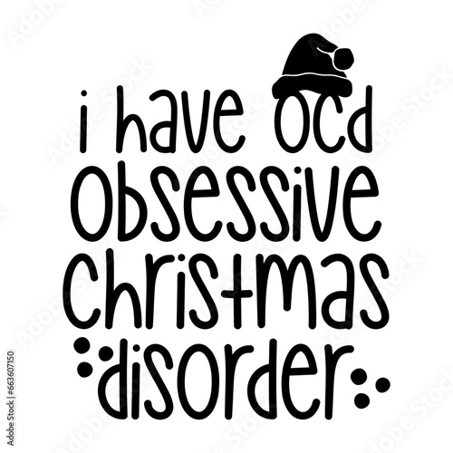 I Have Ocd Obsessive Christmas Disorder Svg