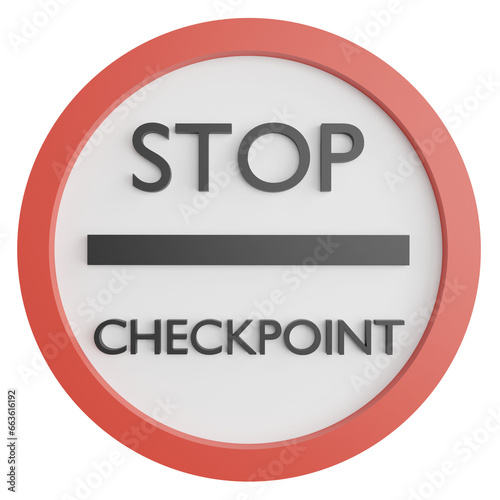 Stop at checkpoint sign clipart flat design icon isolated on transparent background, 3D render road sign and traffic sign concept