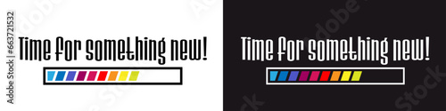 Time for something new!