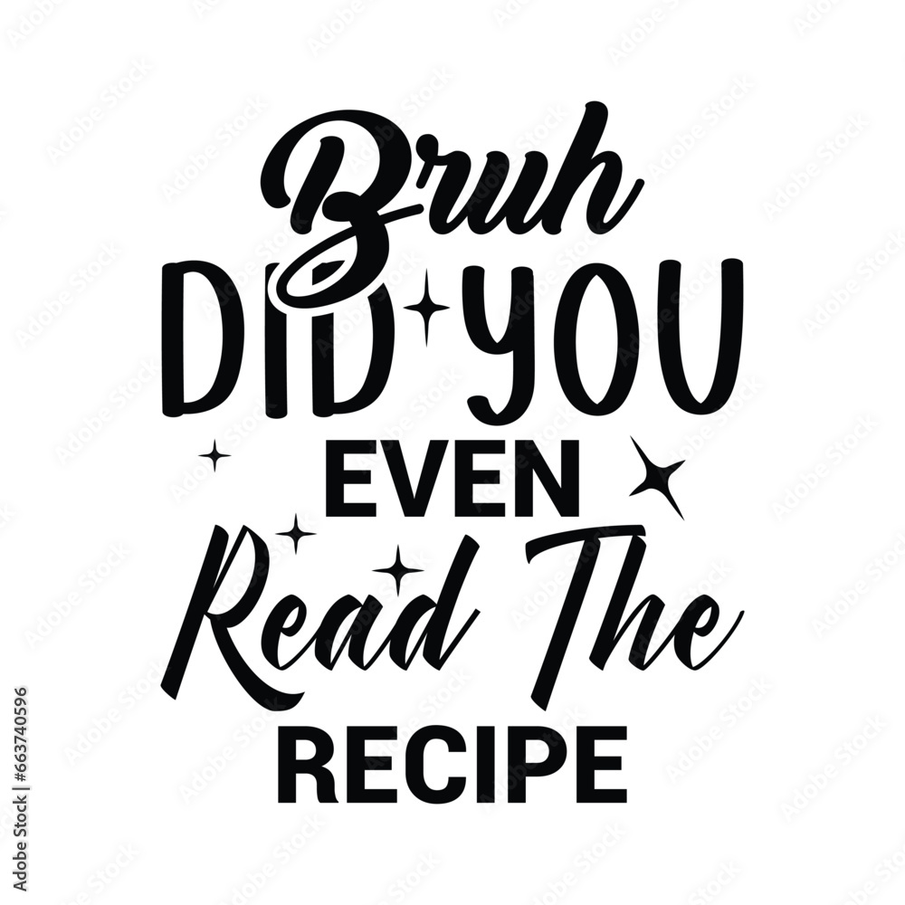 Bruh Did You Even Read The Recipe Bruh Did You Even Read The Recipe