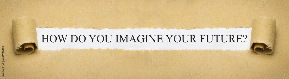How do you imagine your future? - obrazy, fototapety, plakaty 