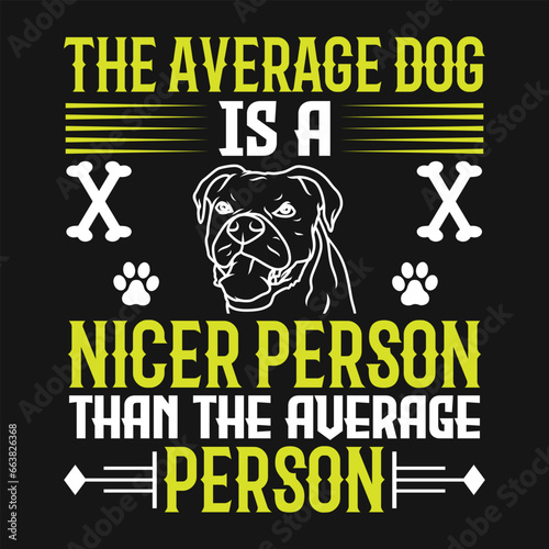 The average dog is a nicer person than the average person  5 Dog Tshirt design typography Tshirt and SVG Designs for Clothing and Accessories photo