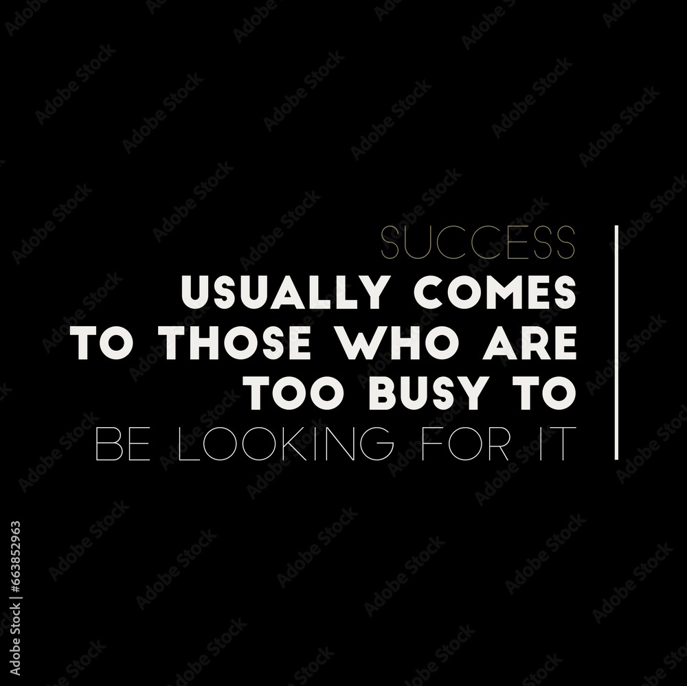 Success usually comes to those who are too busy with motivational quotes for motivation, inspiration, life, and success. 