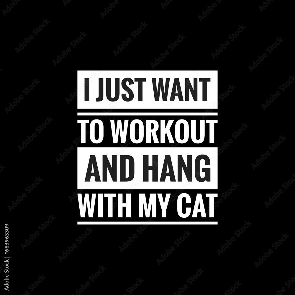 i just want to workout and hang with my cat simple typography with black background