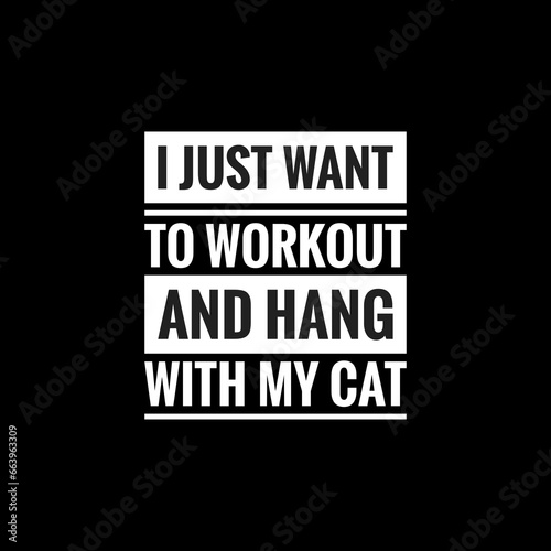 i just want to workout and hang with my cat simple typography with black background
