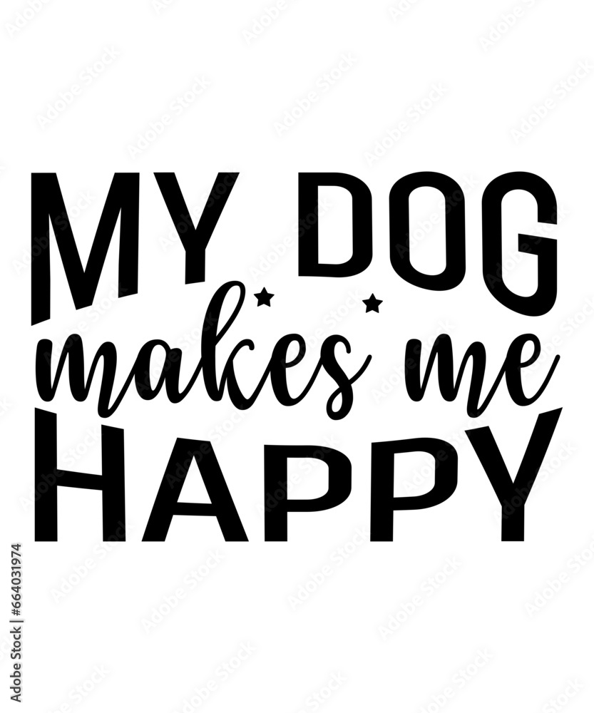 My Dog Makes Me Happy SVG My Dog Makes Me Happy SVG
