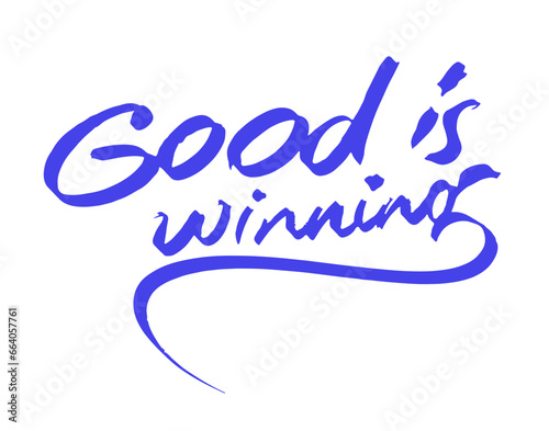 good is winning