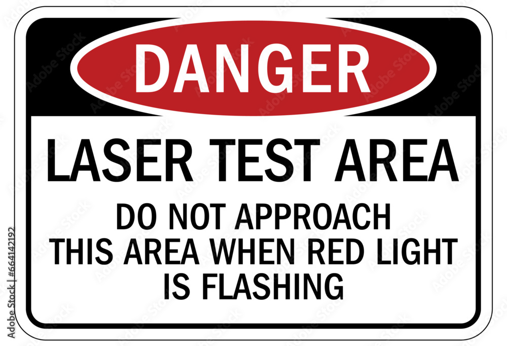 Do not enter when light is flashing sign laser test area. DO not approach this area when red light is flashing Do not enter when light is flashing sign laser test area. DO not approach this area when red light is flashing