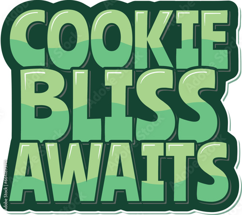 A whimsical lettering vector design promising the anticipation of blissful moments through delightful cookies