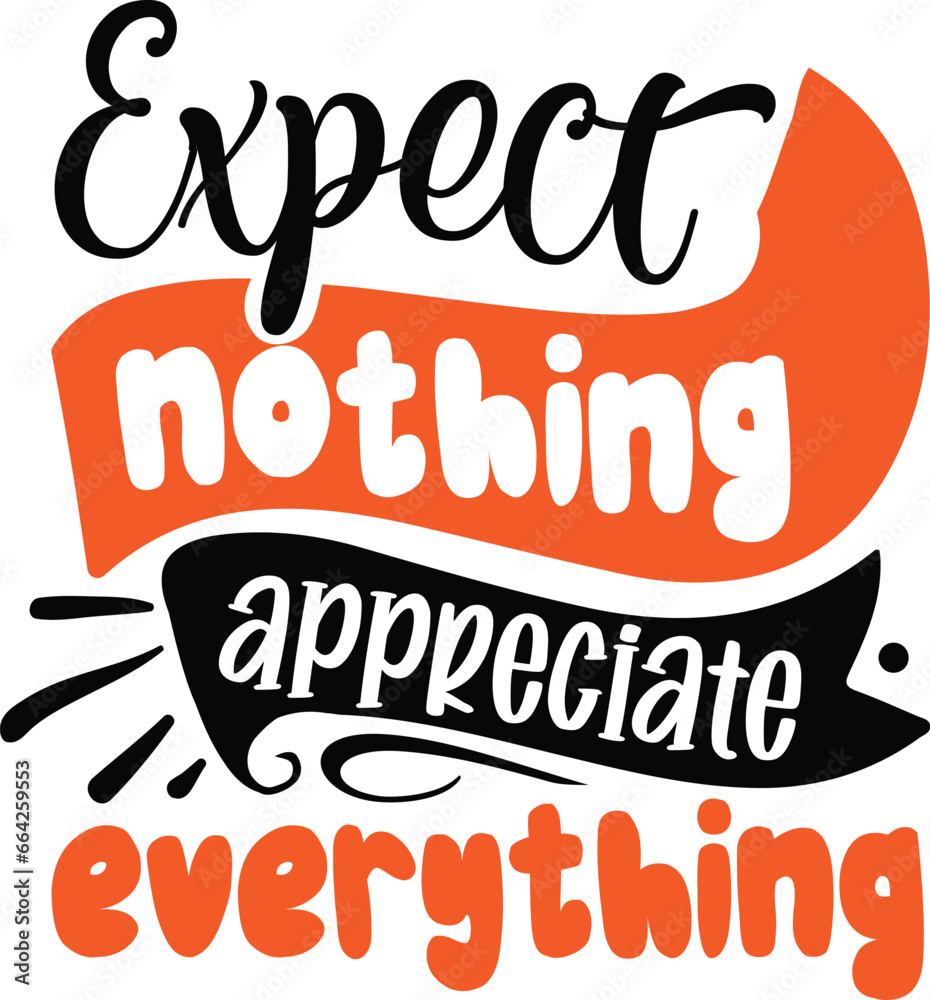 Expect nothing appreciate everything