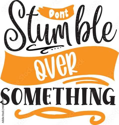 Don't stumble over something
