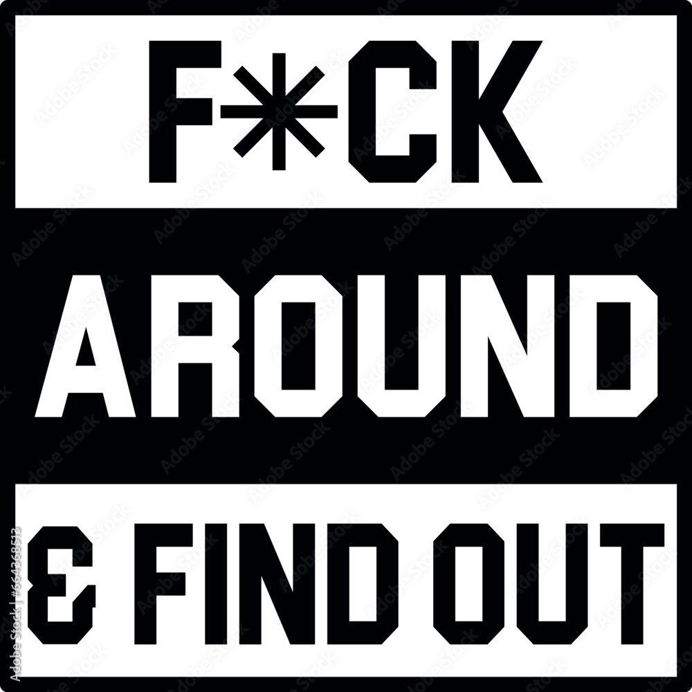 F*CK Around & Find Out SVG Cut File for Cricut and Silhouette, EPS