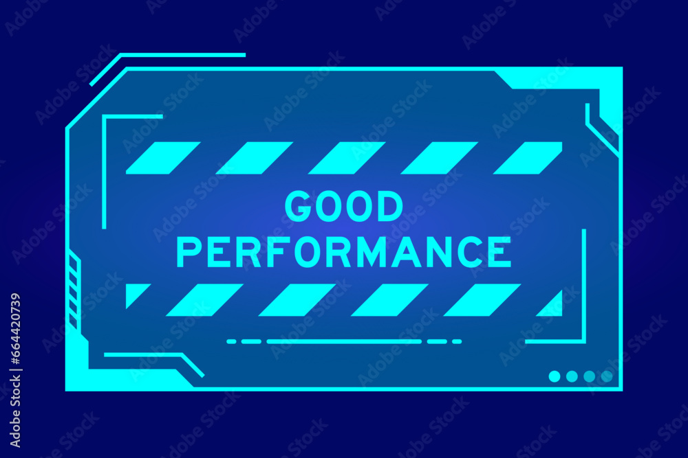 Obraz premium Blue color of futuristic hud banner that have word good performance on user interface screen on black background
