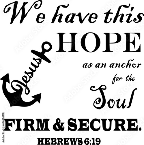 We have this hope as an anchor for our soul