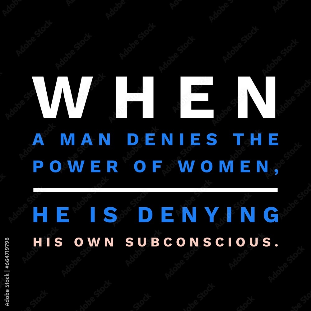when a man denies the power of women. Motivational quotes for motivation, success, inspiration, successful life, and t-shirt design. when a man denies the power of women. Motivational quotes for motivation, success, inspiration, successful life, and t-shirt design.