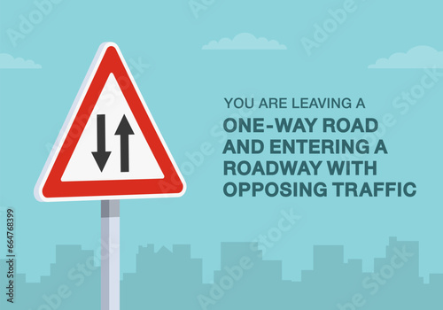 Safe driving tips and traffic regulation rules. You are leaving one-way road and entering two-way roadway road sign. Close-up view. Flat vector illustration template.