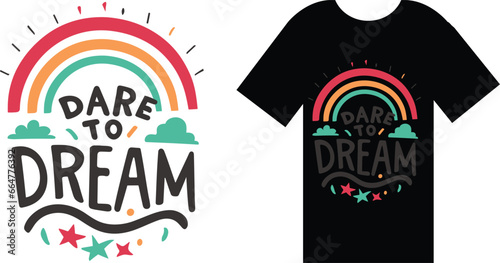 stylish t-shirt design with the text 'Dare to Dream' displayed prominently, inspiring wearers to fearlessly pursue their dreams