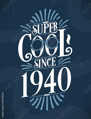 Super Cool since 1940. 1940 Birthday Typography Tshirt Design.