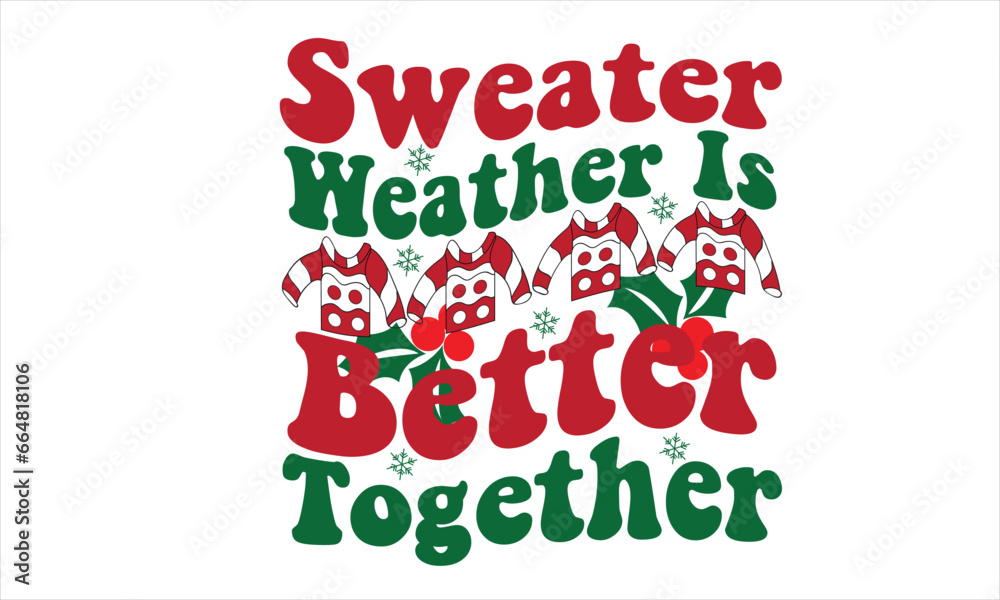 Sweater Weather is Better Together Retro T-Shirt Design
Sweater Weather is Better Together Retro T-Shirt Design