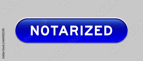 Blue color capsule shape button with word notarized on gray background