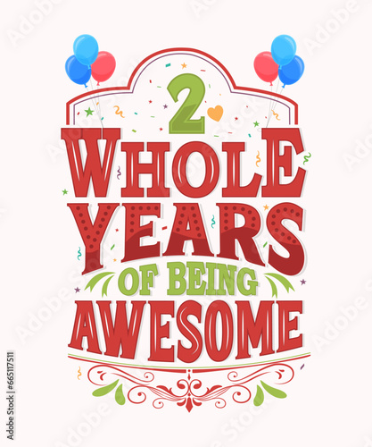 2 Whole Years Of Being Awesome - 2nd Birthday And Wedding Anniversary Typography Design