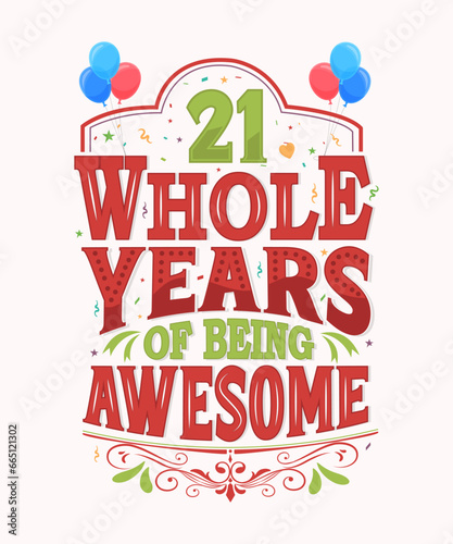 21 Whole Years Of Being Awesome - 21st Birthday And Wedding Anniversary Typography Design photo