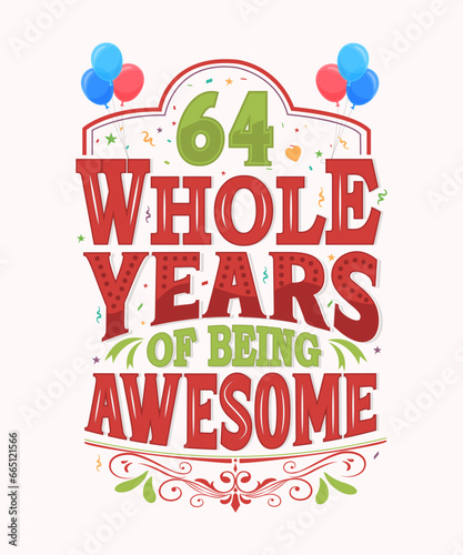 64 Whole Years Of Being Awesome - 64th Birthday And Wedding Anniversary Typography Design photo