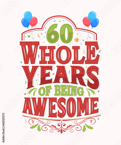 60 Whole Years Of Being Awesome - 60th Birthday And Wedding Anniversary Typography Design