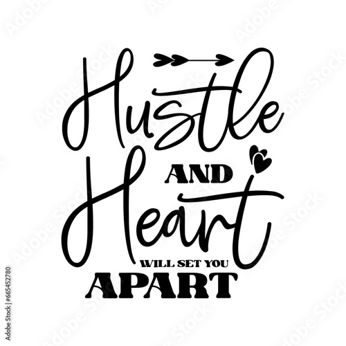 Hustle and heart will set you apart SVG