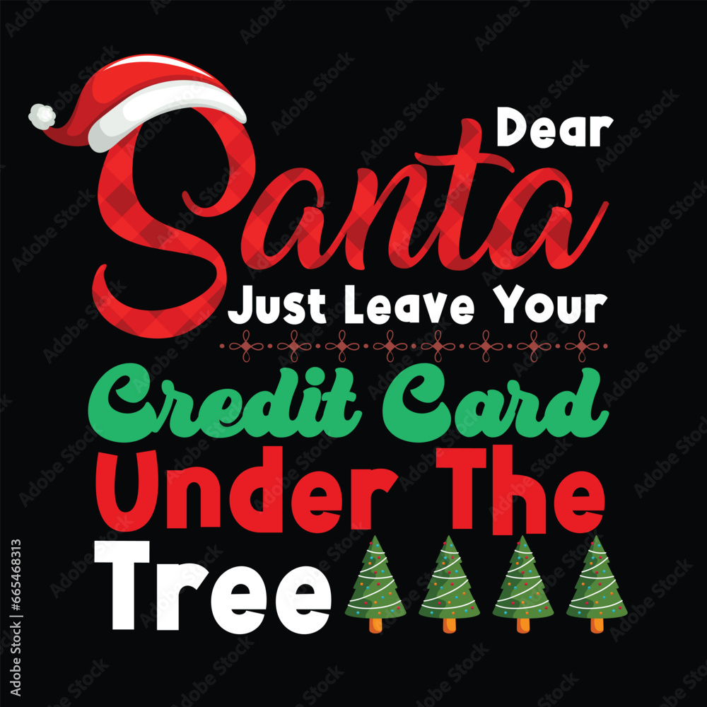 Christmas T shirt Design_funny design_dear santa just leave your credit card under the tree design_eps 10