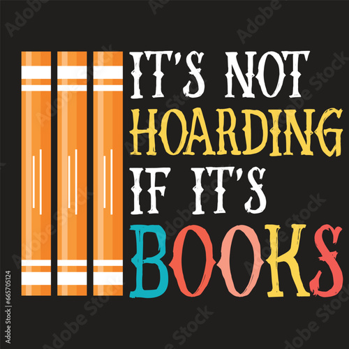 It’s Not Hoarding if It’s Books Tshirt design 