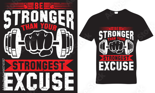 Be stronger than your strongest excuse T-shirt design