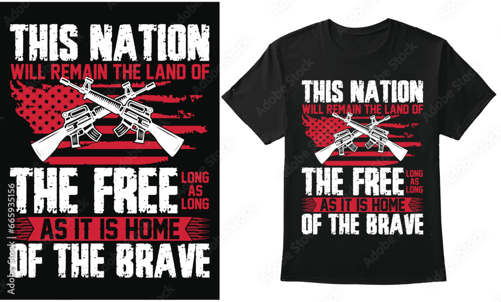 Fototapeta premium This Nation Will Remain The Land Of The Free Long as Long as it is Home Of The Brave | Veteran Day Custom T-Shirt Design | Vintage Grunge Flag, Guns Vector